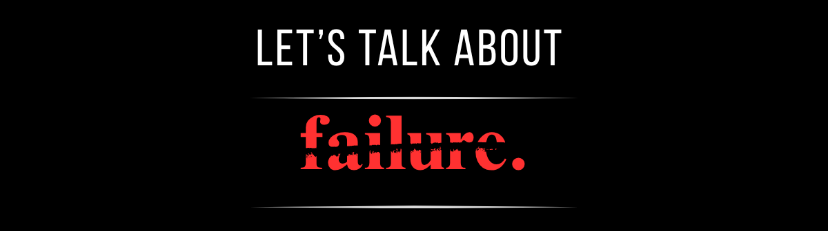 Let's talk about failure