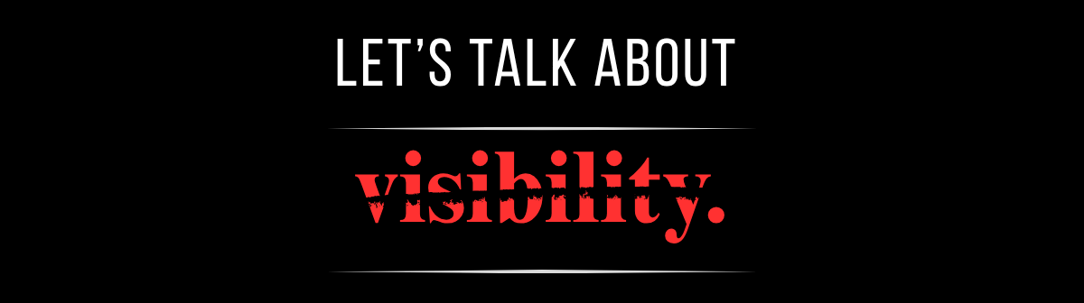 Let's talk about visibility